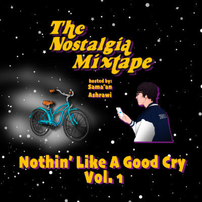 The Nostalgia Mixtape Nothin Like A Good Cry Playlist